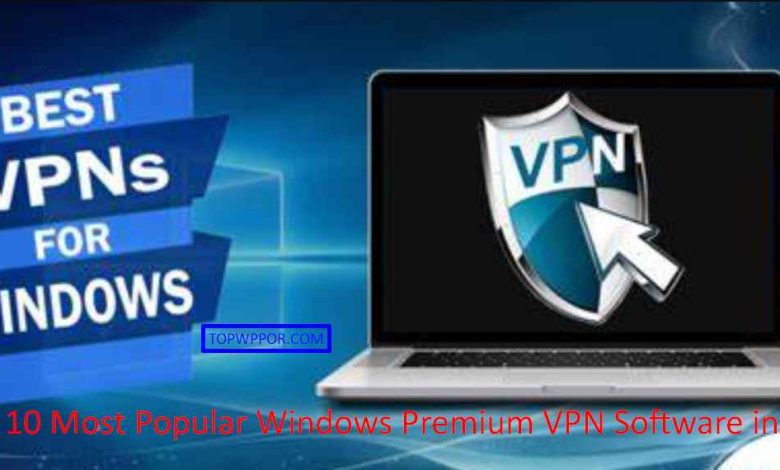 Top 10 Most Popular Windows Premium VPN Software in 2023