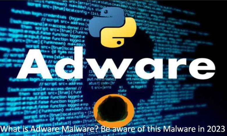 What is Adware? Malware Be aware of this Malware in 2023