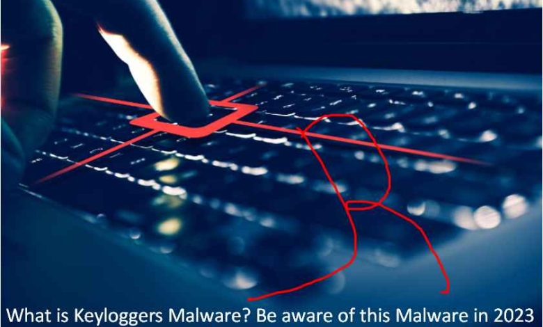 What is Keyloggers Malware? Be aware of this Malware in 2023