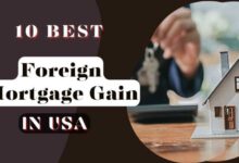 10 Best Foreign Mortgage Gain in USA 2024